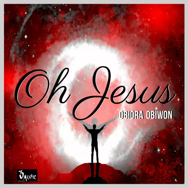 Obiwon Obiora - Oh Jesus